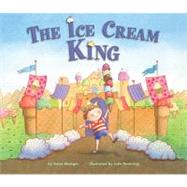 The Ice Cream King by Metzger, Steve; Downing, Julie, 9781589250963
