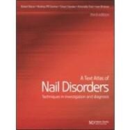 A Text Atlas of Nail Disorders: Techniques in Investigation and Diagnosis by Baran; Robert, 9781841840963