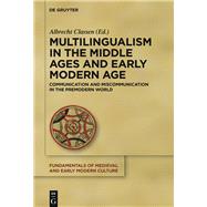 Multilingualism in the Middle Ages and Early Modern Age by Classen, Albrecht, 9783110470963