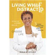 Living While Distracted Distracted Living Kills... Choose Life by Afflalo, Marlo, 9798350920963