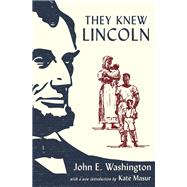 They Knew Lincoln by Washington, John E.; Masur, Kate, 9780190270964