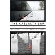 The Casualty Gap The Causes and Consequences of American Wartime Inequalities by Kriner, Douglas L.; Shen, Francis X., 9780195390964
