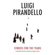 Stories for the Years by Pirandello, Luigi; Jewiss, Virginia, 9780300150964