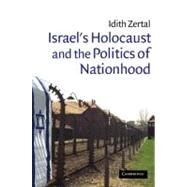 Israel's Holocaust And The Politics Of Nationhood by Idith Zertal, 9780521850964