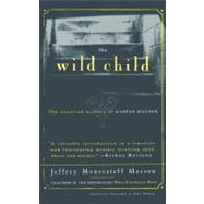 The Wild Child The Unsolved Mystery of Kaspar Hauser by Masson, Jeffrey, 9780684830964