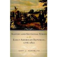 Slavery and Sectional Strife in the Early American Republic, 17761821 by Kornblith, Gary J., 9780742550964
