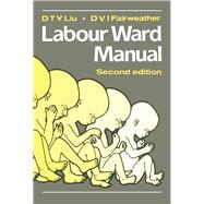 Labour Ward Manual by Liu, D. T. Y., 9780750610964