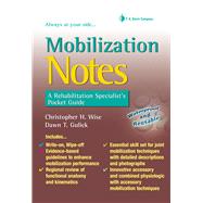 Mobilization Notes A Rehabilitation Specialist's Pocket Guide by Wise, Christopher H.; Gulick, Dawn T., 9780803620964