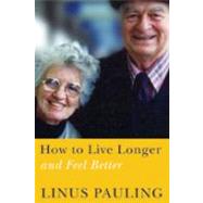 How to Live Longer and Feel Better by Pauling, Linus, 9780870710964