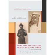 Stereotype and Destiny in Arthur Schnitzler's Prose by Kolkenbrock, Marie, 9781501330964