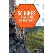 50 Hikes in the Upper Hudson Valley by Dellinger, Derek, 9781682680964