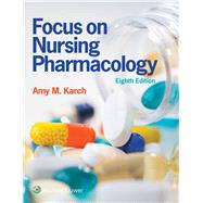 Focus on Nursing Pharmacology by Karch, Amy M., 9781975100964