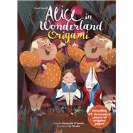 Alice in Wonderland Origami by D'Auria, Pasquale; L Studio; Bertolazzi, Alberto, 9780486820965