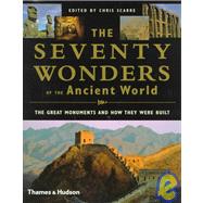 The Seventy Wonders of the Ancient World: The Great Monuments and How They Were Built by Scarre, Chris, 9780500050965