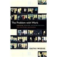 The Problem With Work by Weeks, Kathi, 9780822350965