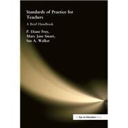 Standards of Practice for Teachers: A Brief Handbook by Walker,Sue A., 9781138470965