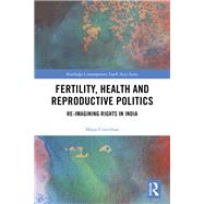 Fertility, Health and Reproductive Politics: Re-imagining Rights in India by Unnithan; Maya, 9781138610965