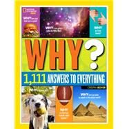 National Geographic Kids Why? Over 1,111 Answers to Everything by BOYER, CRISPIN, 9781426320965