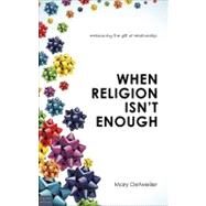 When Religion Isn't Enough by Detweiler, Mary, 9781618620965