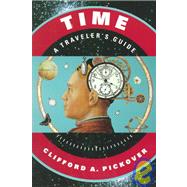 Time A Traveler's Guide by Pickover, Clifford A., 9780195130966