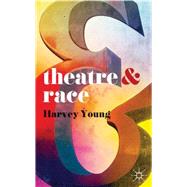 Theatre and Race by Young, Harvey, 9780230390966