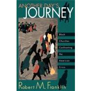 Another Day's Journey : Black Churches Confronting the American Crisis by Franklin, Robert M., 9780800630966