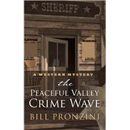 The Peaceful Valley Crime Wave by Pronzini, Bill, 9781432870966