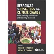 Responses to Disasters and Climate Change: Understanding Vulnerability and Fostering Resilience by Companion; Michele, 9781498760966