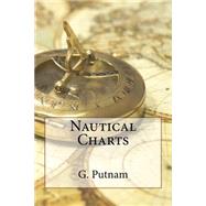 Nautical Charts by Putnam, G. R., 9781523260966