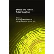 Ethics and Public Administration by Frederickson; H George, 9781563240966