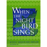 When the Night Bird Sings by Hifler, Joyce Sequichie, 9781571780966