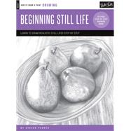 Drawing: Beginning Still Life Learn to draw step by step - 40 page step-by-step drawing book by Pearce, Steven, 9781633220966