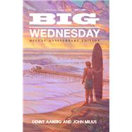 Big Wednesday by Aaberg, Denny; Milius, John; Mcgrath, Roger, 9781644280966