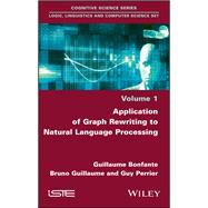 Application of Graph Rewriting to Natural Language Processing by Bonfante, Guillaume; Guillaume, Bruno; Perrier, Guy, 9781786300966