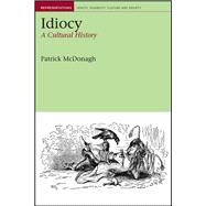 Idiocy A Cultural History by McDonagh, Patrick, 9781846310966