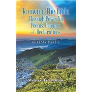 Knowing the Bible Through Powerful Poems, Prayers and Declarations by Davis-gibbs, Melecia, 9781973650966