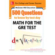 McGraw-Hill Education 500 Questions to Know by Test Day: Math for the GRE Test by McCune, Sandra Luna, 9780071820967
