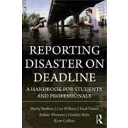 Reporting Disaster on Deadline: A Handbook for Students and Professionals by Wilkins; Lee, 9780415990967