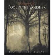 The Mystery of the Fool and the Vanisher by Ellwand, Ruth; Ellwand, David; Ellwand, David, 9780763620967