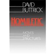 Homiletic : Moves and Structure by Buttrick, David G., 9780800620967