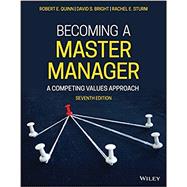 Becoming a Master Manager: A Competing Values Approach by Quinn, Robert E.; Bright, David S.; Sturm, Rachel E., 9781119710967