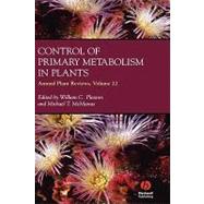 Annual Plant Reviews, Control of Primary Metabolism in Plants by Plaxton, William; McManus, Michael T., 9781405130967