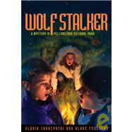 Mysteries in Our National Parks: Wolf Stalker A Mystery in Yellowstone National Park by Skurzynski, Gloria; Ferguson, Alane, 9781426300967