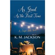 As Good As the First Time by Jackson, K. M., 9781432860967