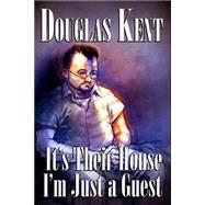 It's Their House; I'm Just a Guest by Kent, Douglas M.; Simic, Nemanja, 9781501090967