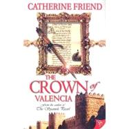 The Crown of Valencia by Friend, Catherine, 9781933110967