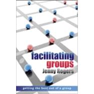 Facilitating Groups by Rogers, Jenny, 9780335240968