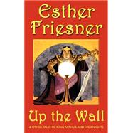 Up the Wall: And Other Stories by Friesner, Esther, 9781587150968