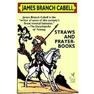 Straws and Prayer-Books by Cabell, James Branch, 9781592240968