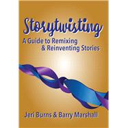 Storytwisting by Burns, Jeri; Marshall, Barry, 9781624910968